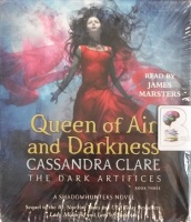 Queen of Air and Darkness - The Dark Artifices Book Three written by Cassandra Clare performed by James Masters on Audio CD (Unabridged)
